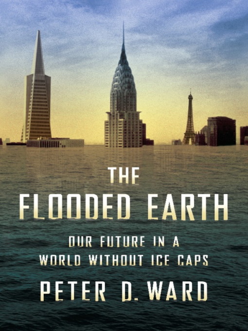 Title details for The Flooded Earth by Peter D Ward - Available